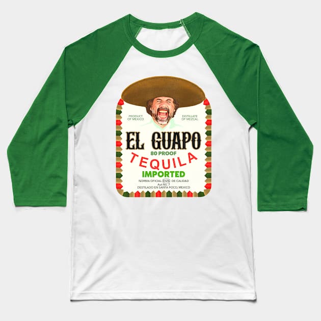 El Guapo Tequila Baseball T-Shirt by darklordpug